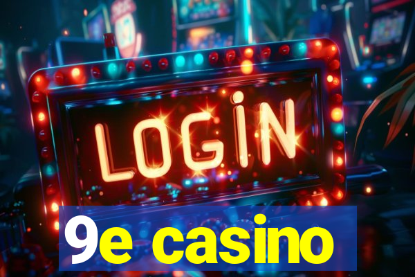 9e casino